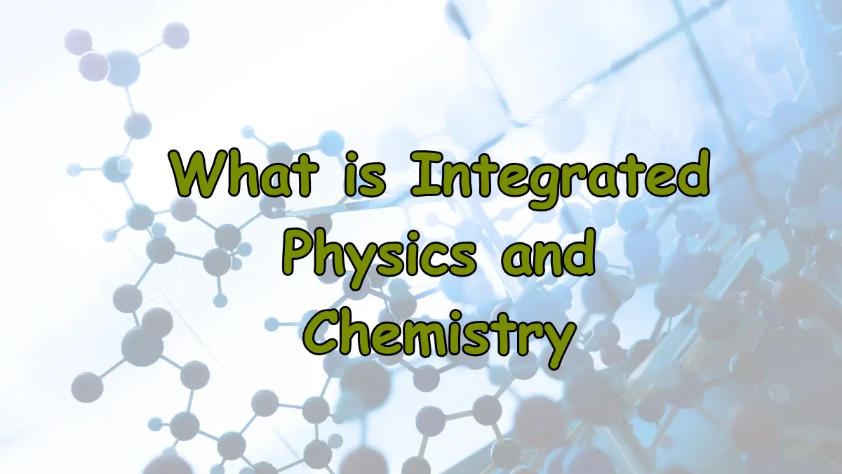 What is Integrated Physics and Chemistry?