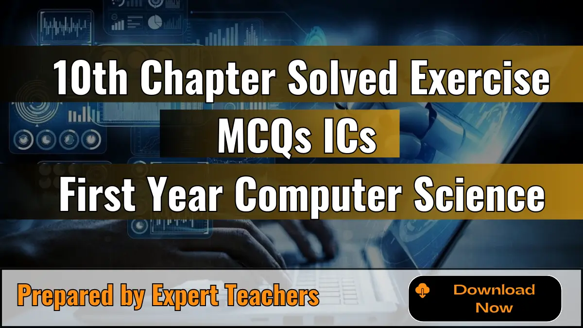 Tenth Chapter Solved Exercise MCQs Of ICS First Year Computer Science