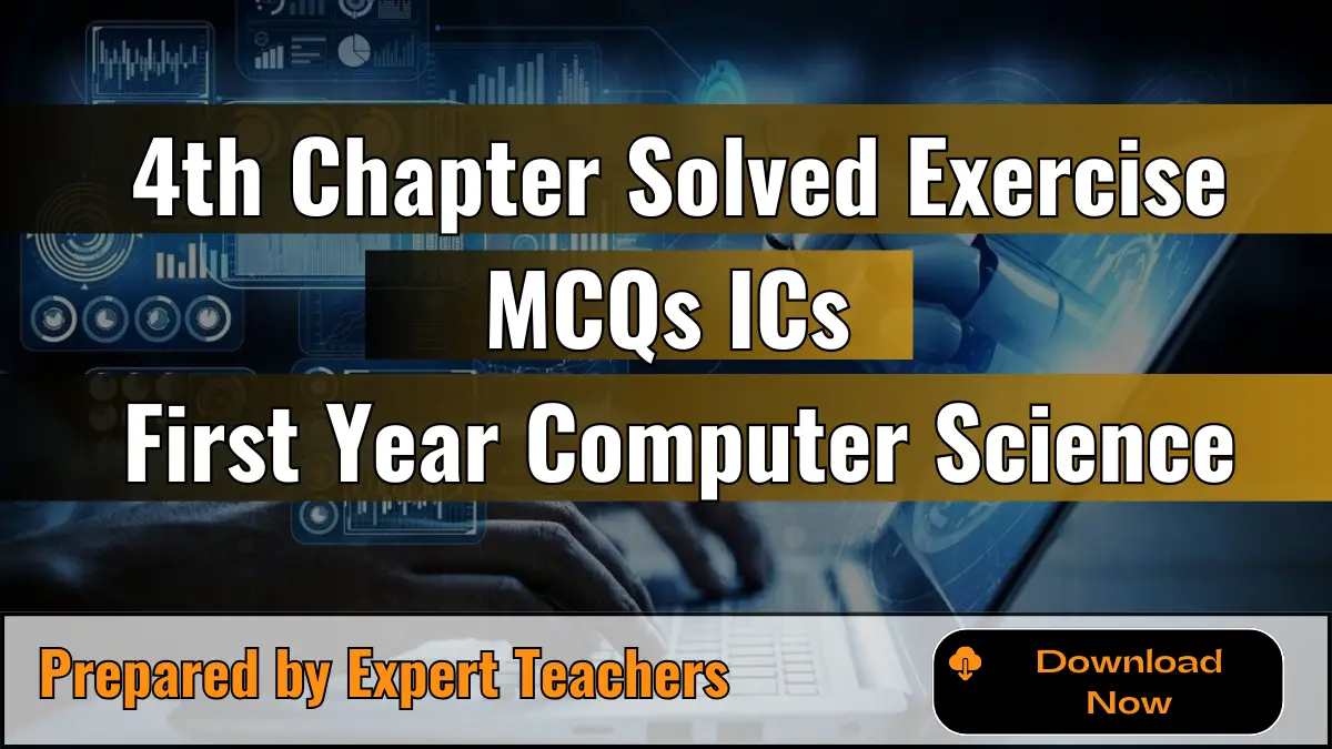 Fourth Chapter Solved Exercise MCQs Of ICs First Year Computer Science