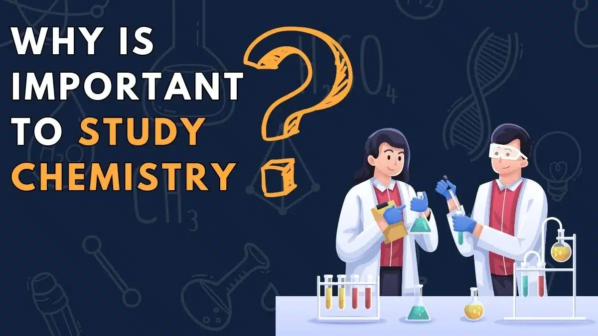 Why is it Important to Study Chemistry?