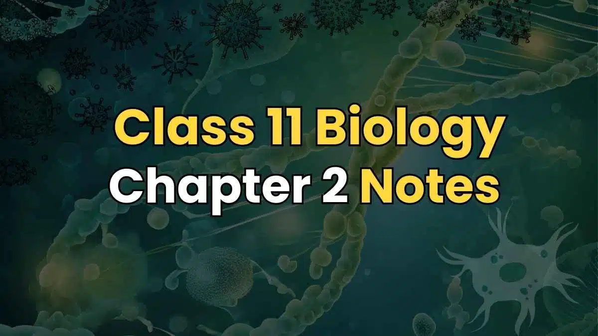 Class 11 Biology Notes Chapter 2 PDF – Solved Notes