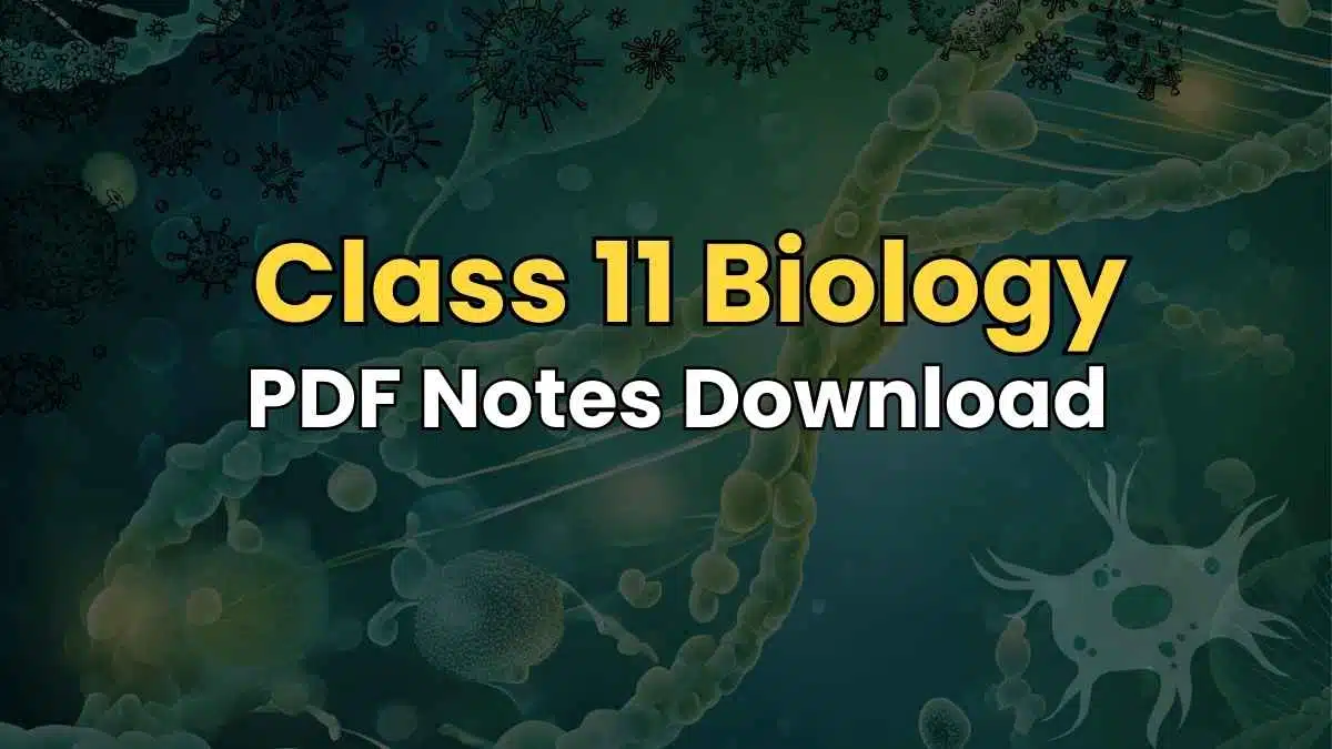 Class 11 Biology Notes PDF – Chapter Wise Notes