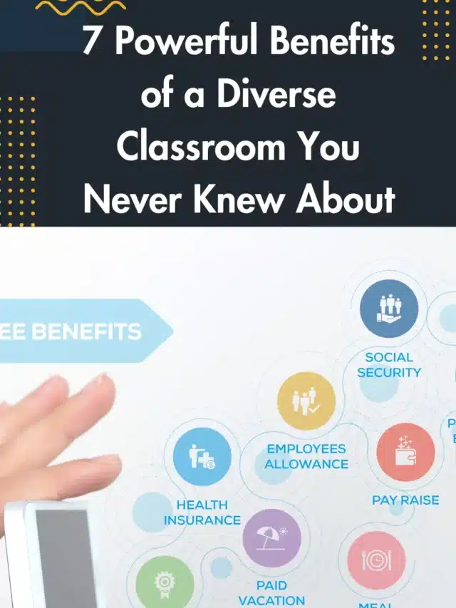 7 Powerful Benefits of a Diverse Classroom You Never Knew About