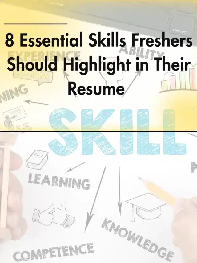 8 Essential Skills Freshers Should Highlight in Their Resume