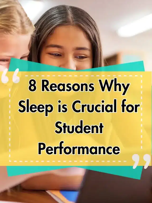 8 Reasons Why Sleep is Crucial for Student Performance