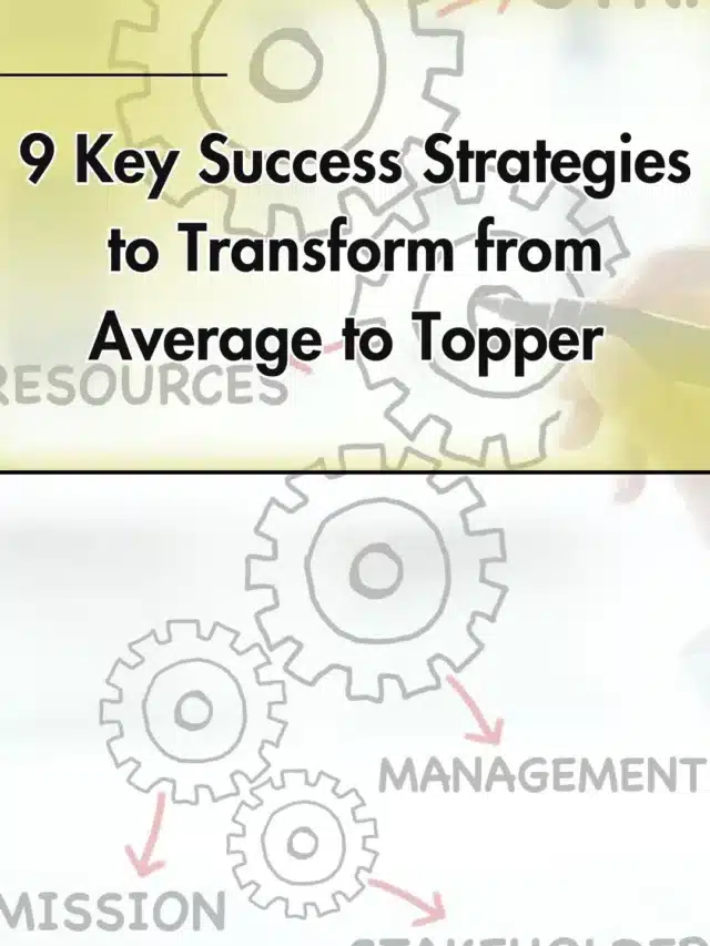 9 Key Success Strategies to Transform from Average to Topper