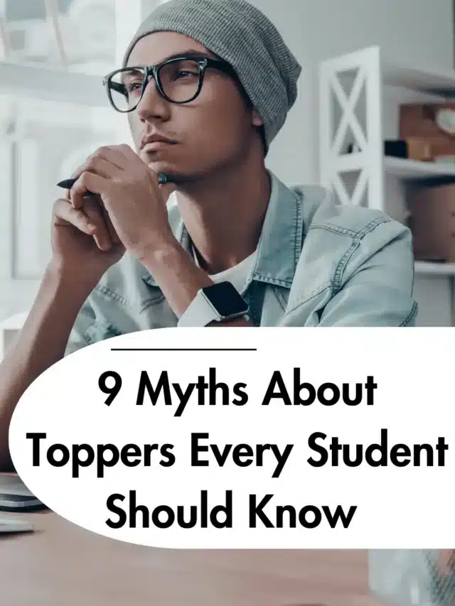 9 Myths About Toppers Every Student Should Know