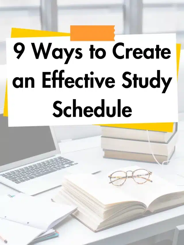 9 Ways to Create an Effective Study Schedule