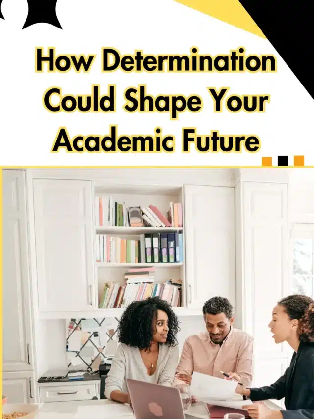 How Determination Could Shape Your Academic Future