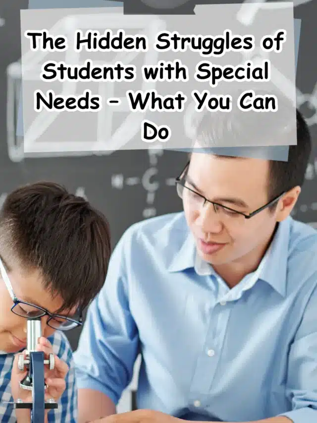 The Hidden Struggles of Students with Special Needs – What You Can Do