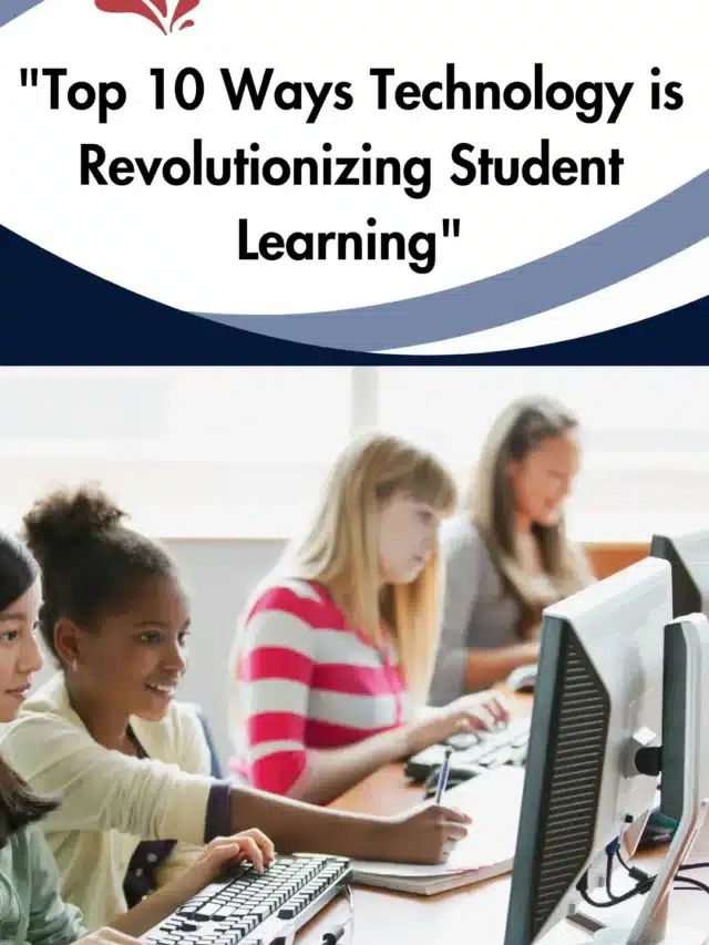 “Top 10 Ways Technology is Revolutionizing Student Learning”