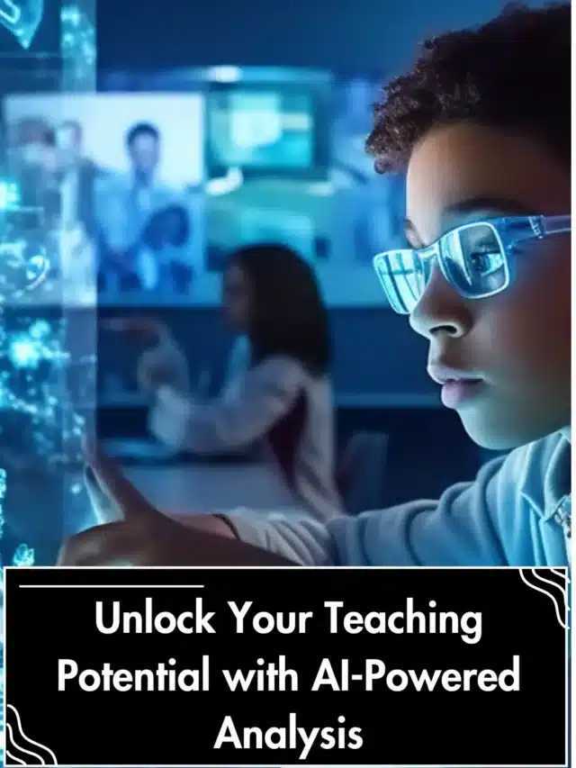 Unlock Your Teaching Potential with AI-Powered Analysis