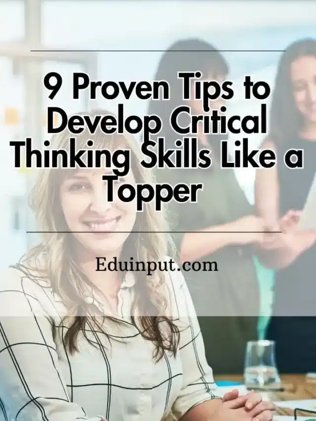 9 Proven Tips to Develop Critical Thinking Skills Like a Topper