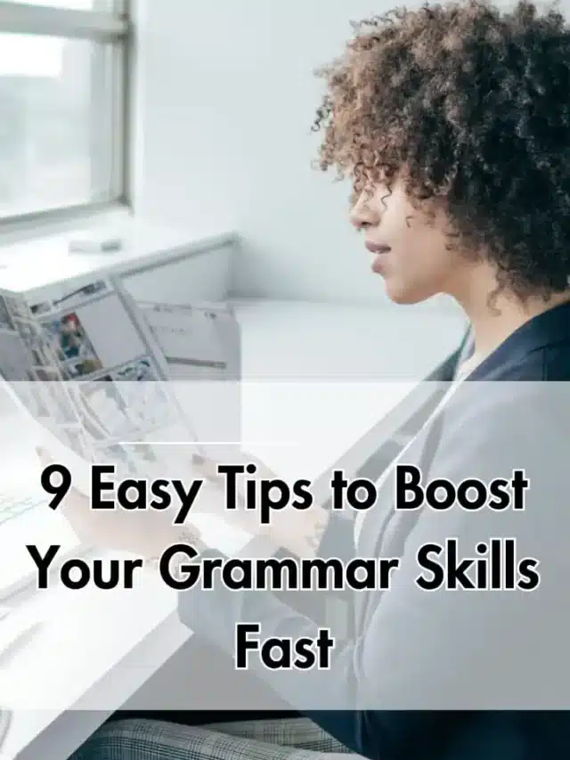 9 Easy Tips to Boost Your Grammar Skills Fast