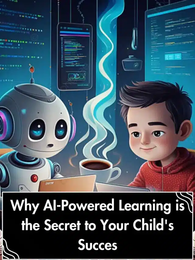 Why AI-Powered Learning is the Secret to Your Child’s Success