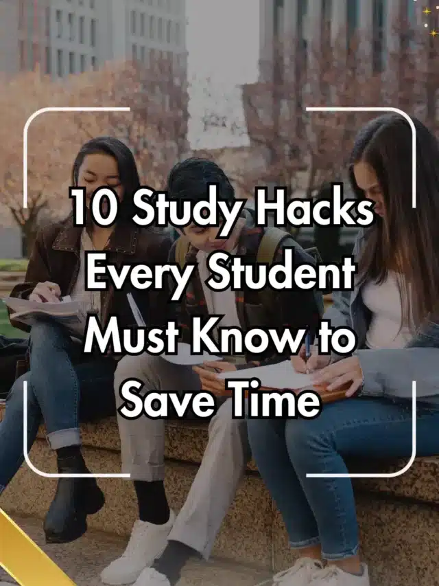 10 Study Hacks Every Student Must Know to Save Time