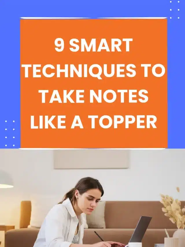 9 Smart Techniques to Take Notes Like a Topper