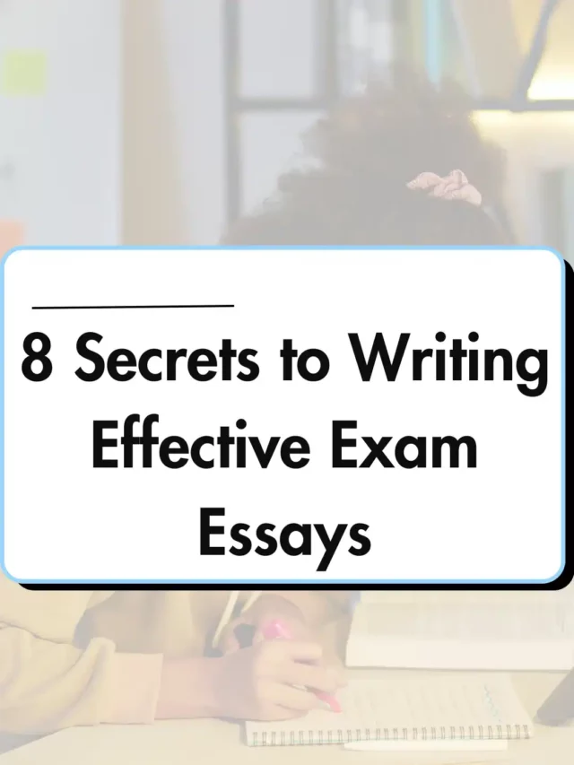 8 Secrets to Writing Effective Exam Essays