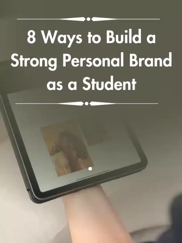 8 Ways to Build a Strong Personal Brand as a Student