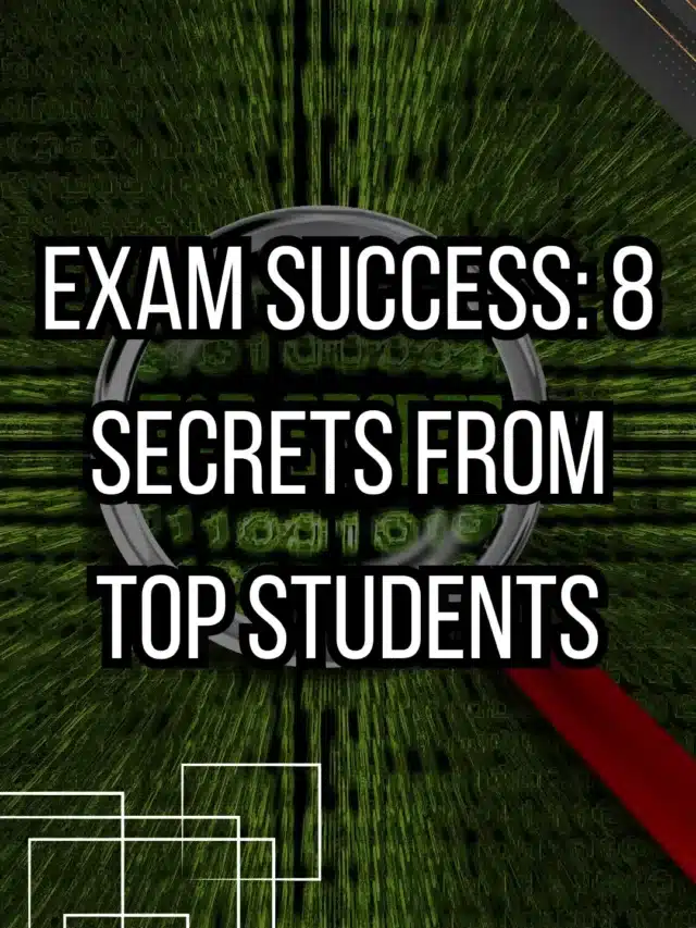 Exam Success: 8 Secrets from Top Students