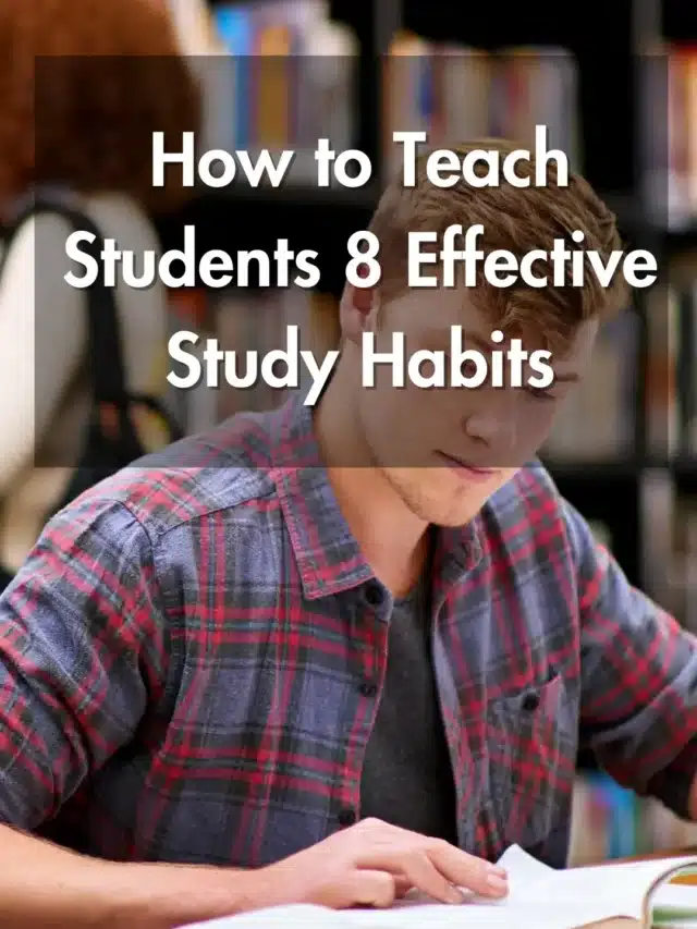 How to Teach Students 8 Effective Study Habits