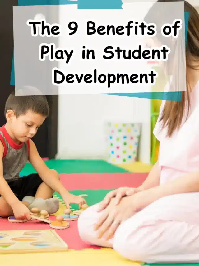 The 9 Benefits of Play in Student Development