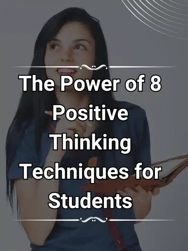 The Power of 8 Positive Thinking Techniques for Students