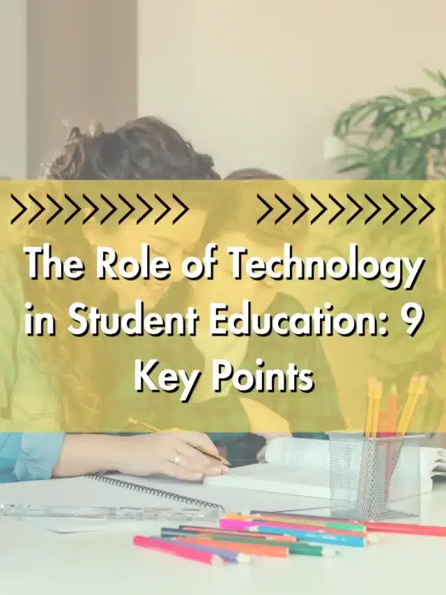 The Role of Technology in Student Education: 9 Key Points