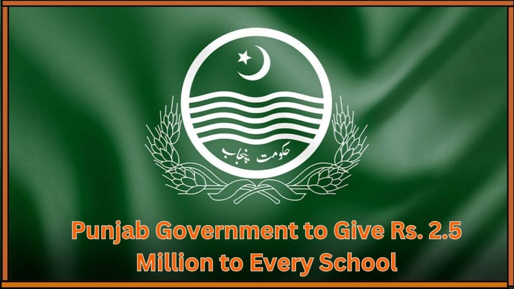 Punjab Government to Give Rs. 2.5 Million to Every School featured image