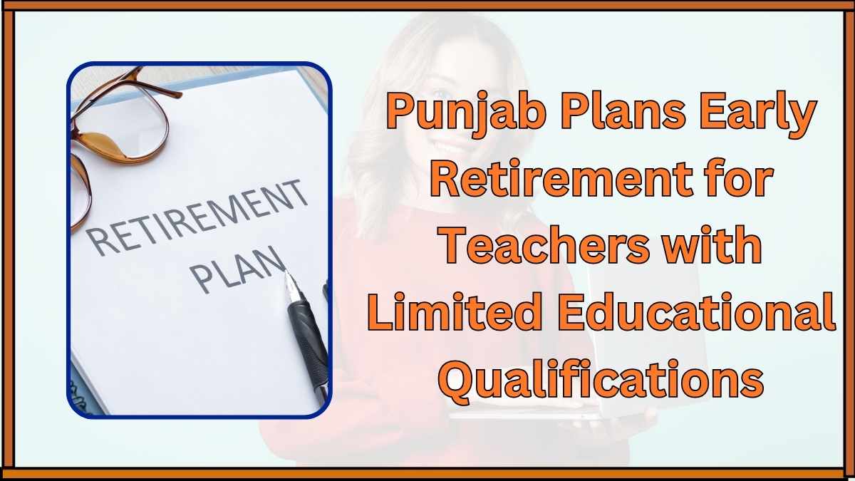 Punjab Plans Early Retirement for Teachers with Limited Educational Qualifications