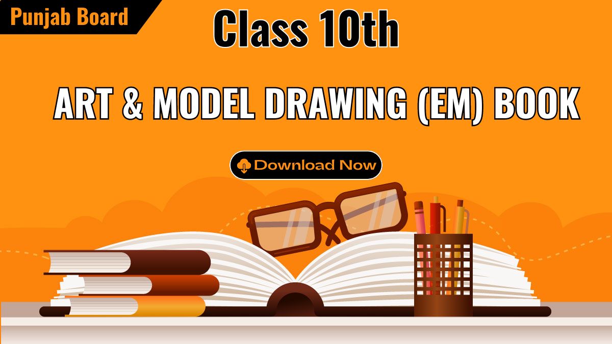 10th Class ART & Modal Drawing (EM) Book PDF Download- Full Book