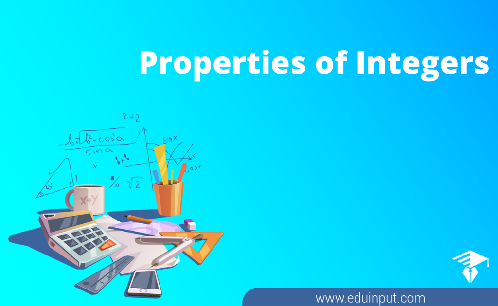 What are the Major Properties of Integers?