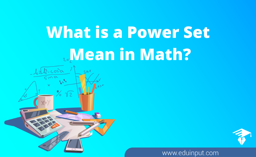 What is a Power Set Mean in Math?-Definition, And Properties