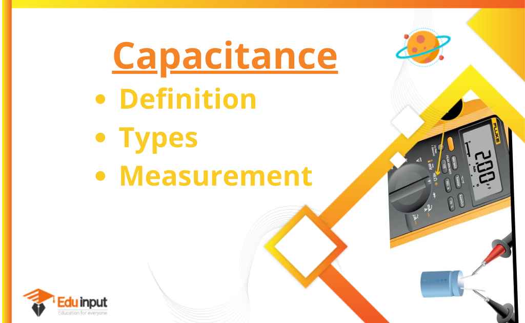 What is Capacitance?-Definition, Types, And Measurement