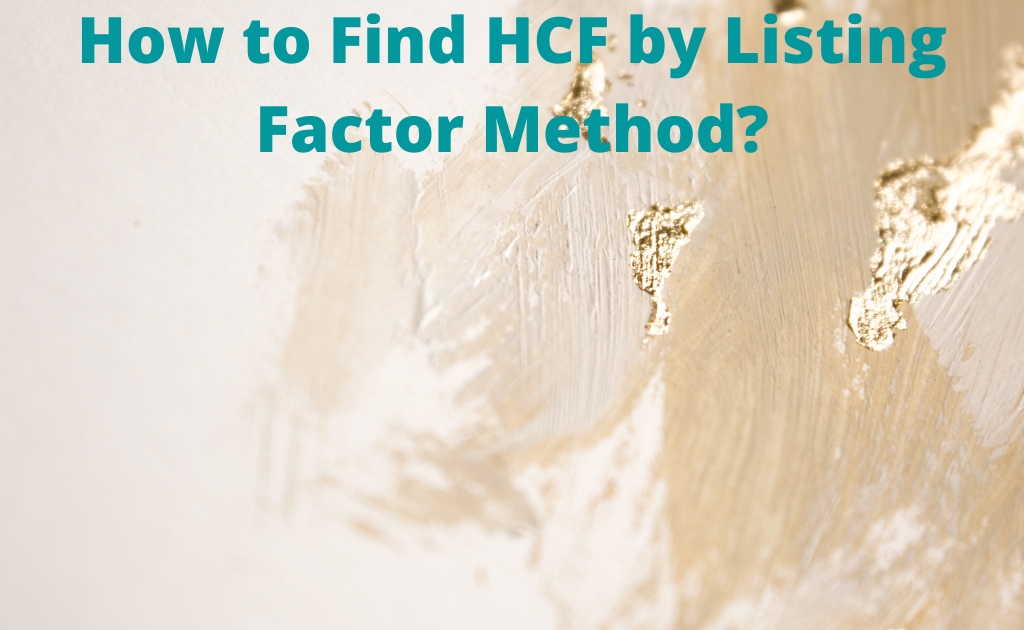 How to Find HCF by Listing Factor Method?