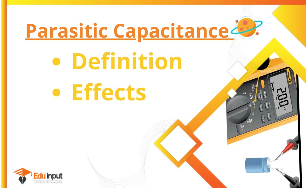 What is Parasitic Capacitance?-Definition, And Effects