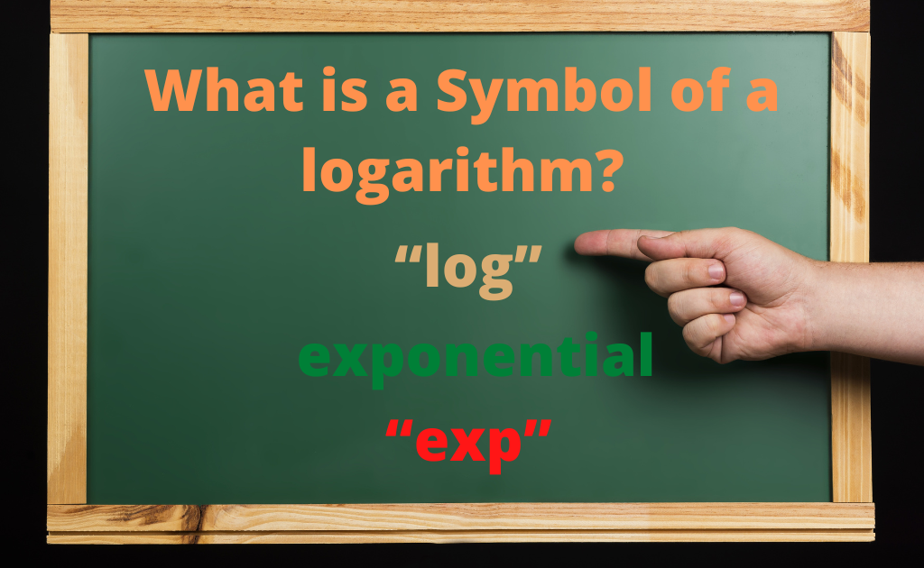 What is a Symbol of logarithm? | What is a Symbol of Exponential?