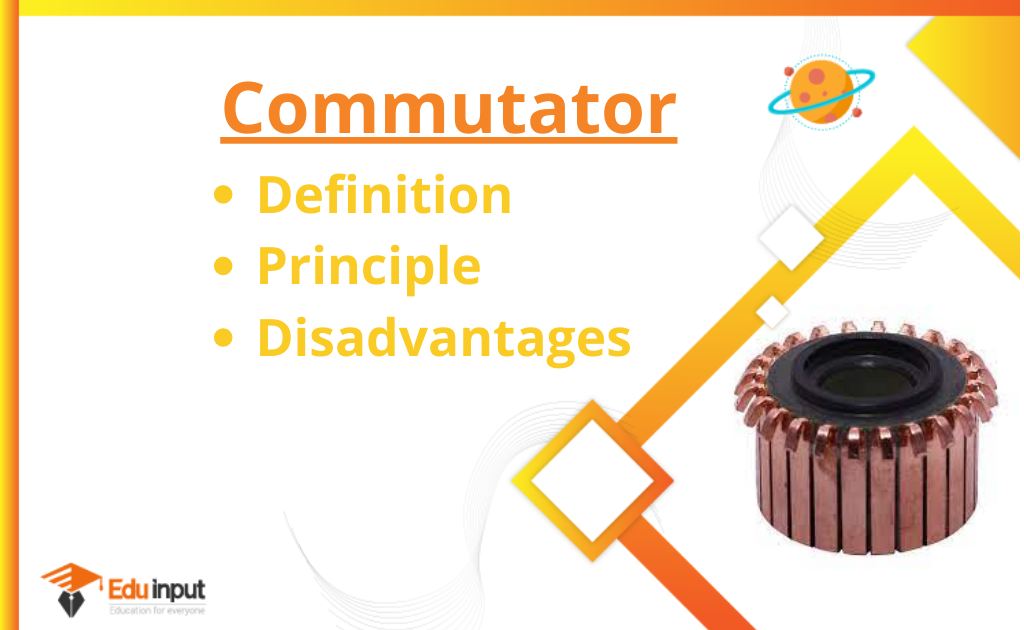 What is Commutator?-Definition, Operation And Disadvantages
