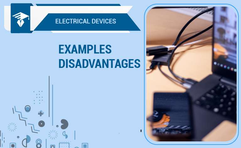 Electrical Devices-Definition, Example, And Disadvantages