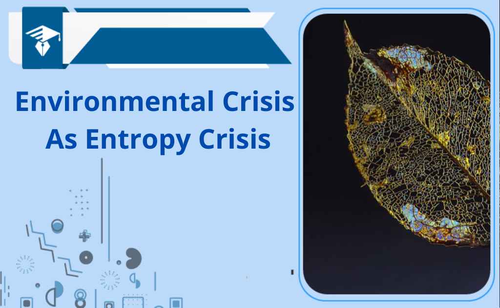 Environmental Crisis As Entropy Crisis | The second law of thermodynamics and entropy