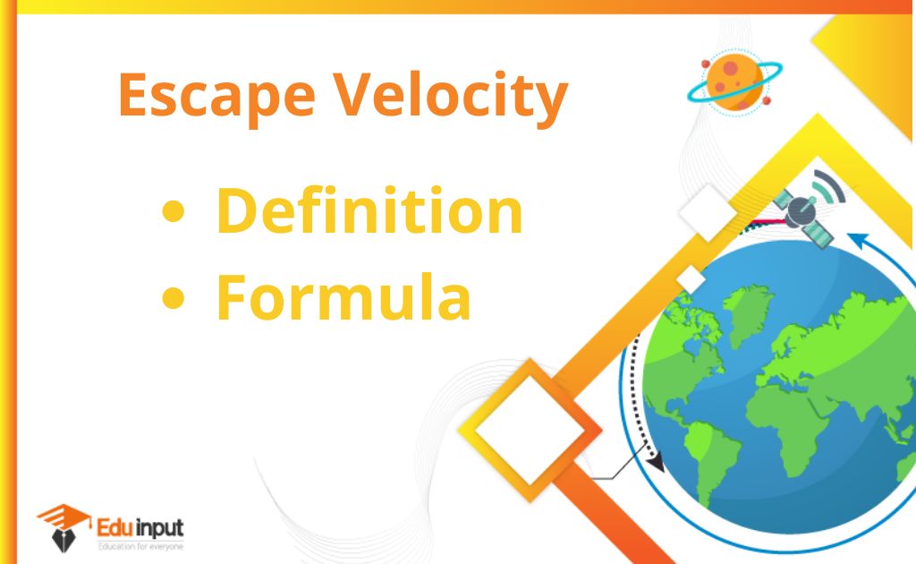 What is Escape Velocity?-Definition, And Formula