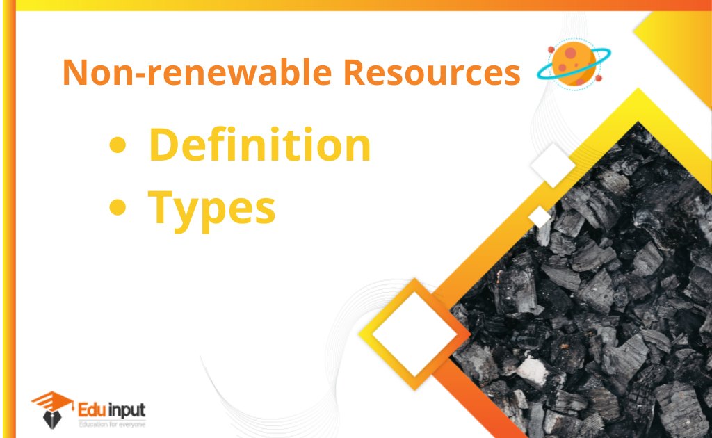 What is a Non-Renewable Resource?-Definition, And Types