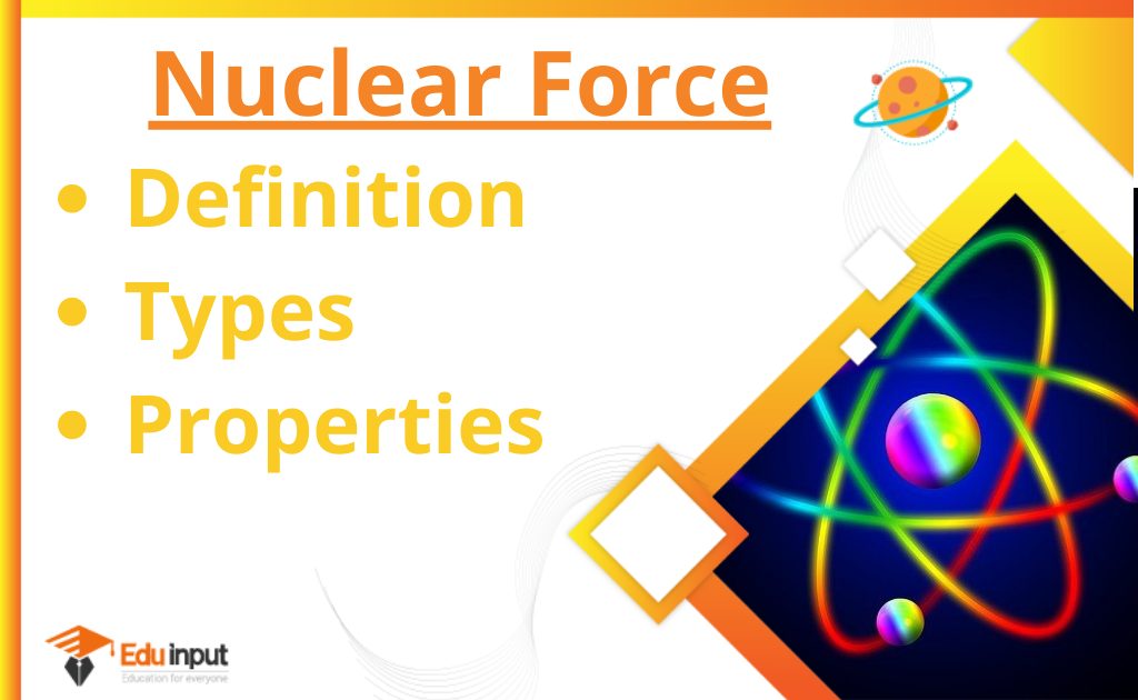 What is Nuclear Force?-Definition, Types, And Properties