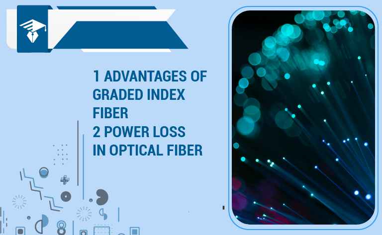 Power Losses in Optical Fiber | Advantages of Graded Index Fiber