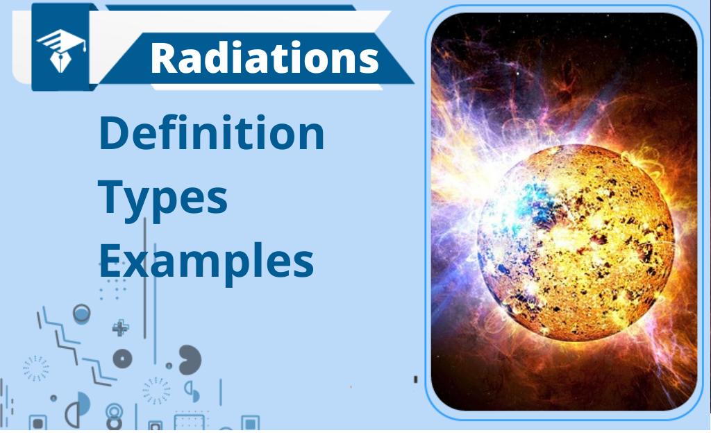 Radiations-Definition, Types, And Examples