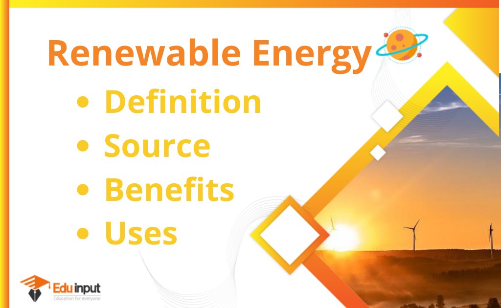 What is Renewable Energy?-Definition, Sources, Benefits, And Uses