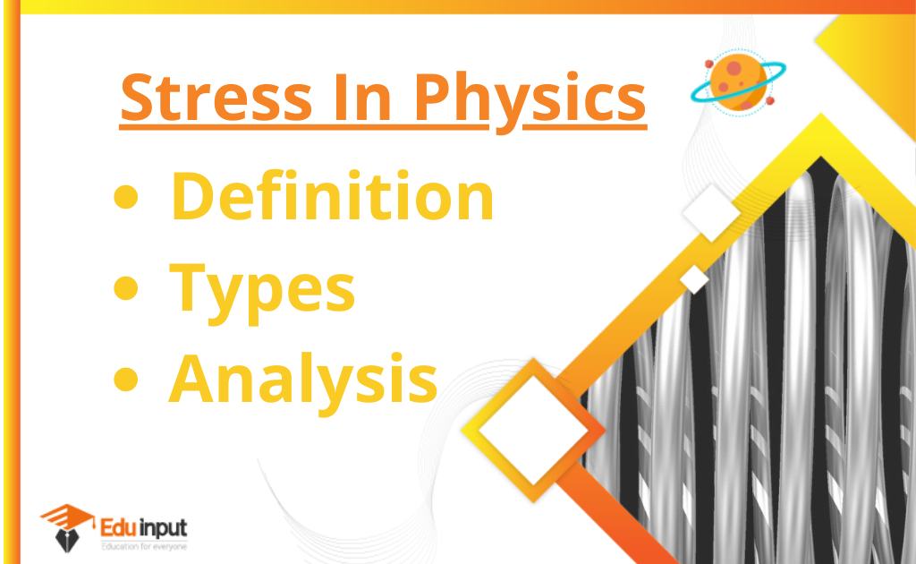 What is Stress in Physics?-Definition, Types, And Analysis