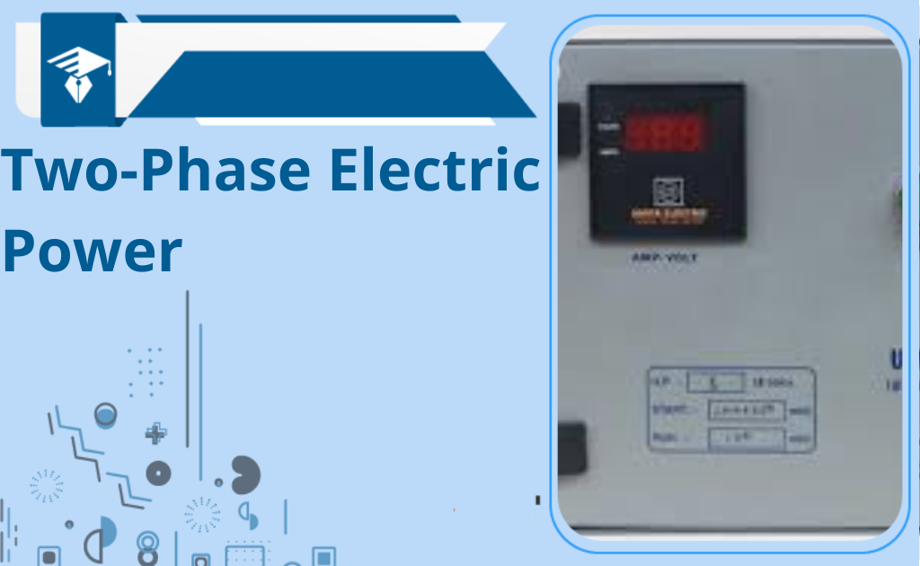 Two-Phase Electric Power | Difference Between Two-Phase and three-phase power