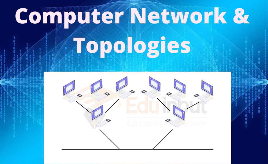 Computer Network and Network Topologies