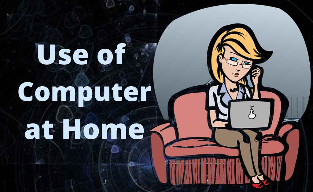 12 Uses of Computer at Home